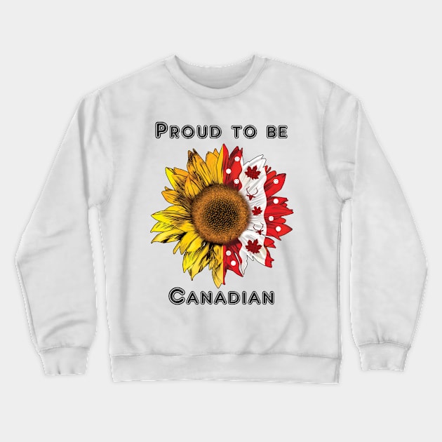 Proud to be Canadian and sunflower Crewneck Sweatshirt by Opus TShirt